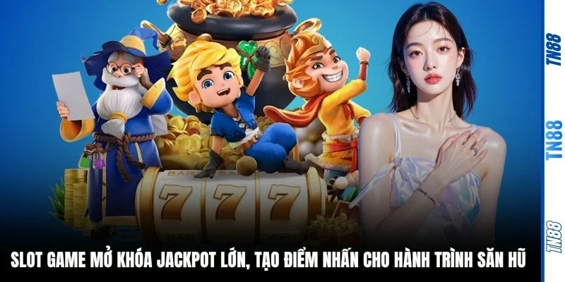 Slot Game mở khóa Jackpot lớn, tạo điểm nhấn cho hành trình săn hũ 