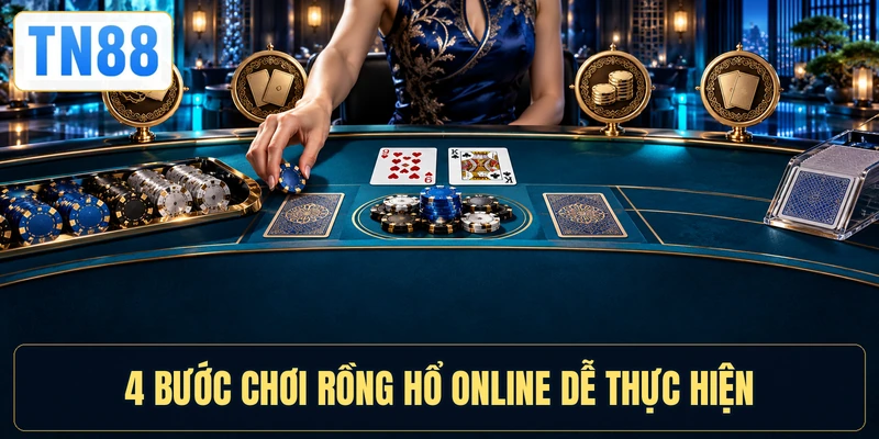 4 bước chơi Rồng hổ online dễ thực hiện