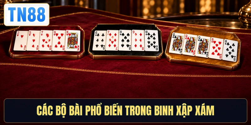 Các bộ bài phổ biến trong Binh Xập Xám