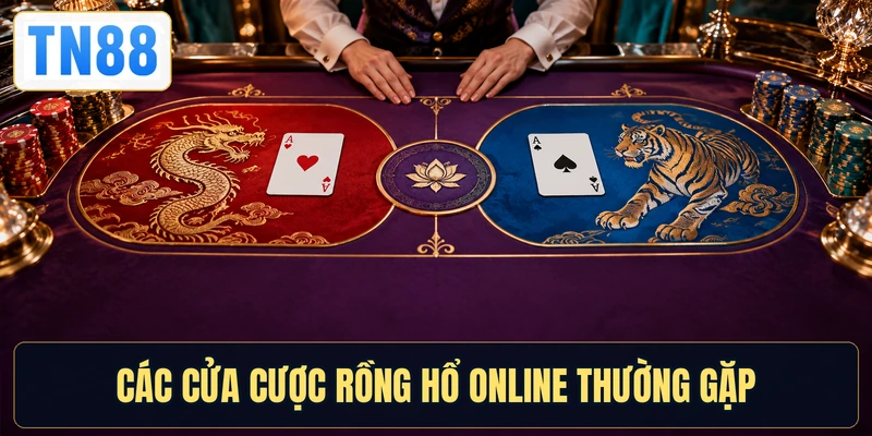 Các cửa cược Rồng hổ online thường gặp